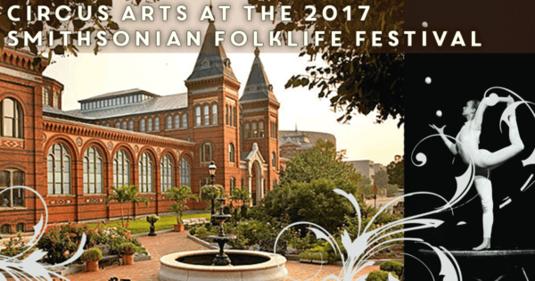 2017 Smithsonian Folklife Festival - Circus Arts